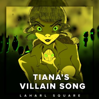Tiana's Villain Song lyrics | Boomplay Music