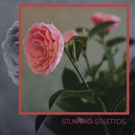 Stunning Stilettos | Boomplay Music