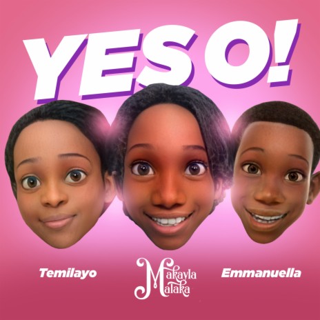 Yes O ft. Emmanuella & Temilayo Abodunrin | Boomplay Music