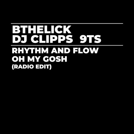 Rhythm and Flow Oh My Gosh (Radio Edit) ft. DJ Clipps & 9Ts