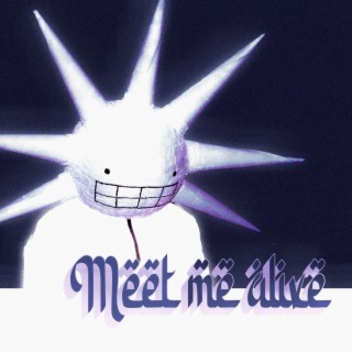 Meet Me Alive