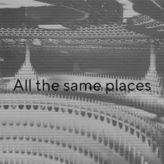 All the Same Places