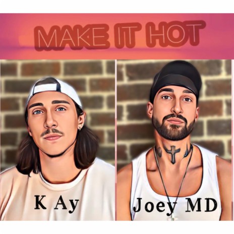 Make It Hot ft. K Ay | Boomplay Music