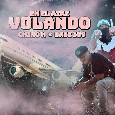 En el aire volando ft. Chino H | Boomplay Music