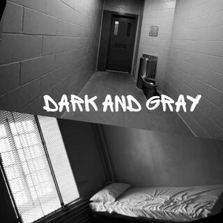 Dark and Gray