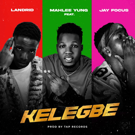 Kelegbe ft. Landrid & Jay Focus | Boomplay Music