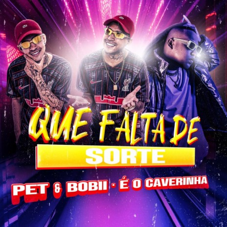 Que Falta de Sorte ft. É O CAVERINHA | Boomplay Music