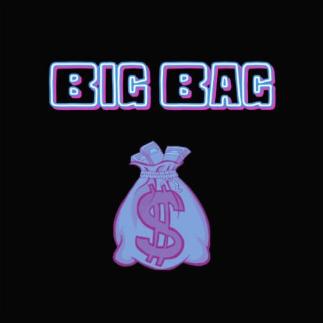 Big Bag ft. Hoodie Dreams