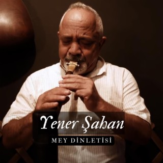 Yener Şahan - Mey Dinletisi