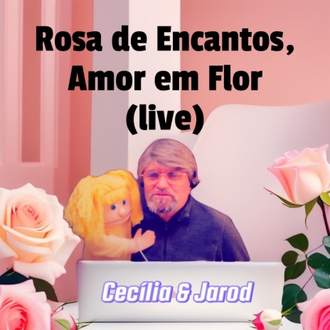 Rosa de Encantos, Amor em Flor (Live) | Boomplay Music