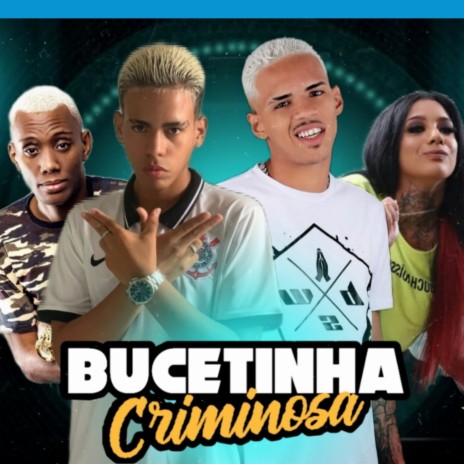 Bucetinha criminosa ft. Éo Bruxo, Mc Morena & Mc Gw | Boomplay Music