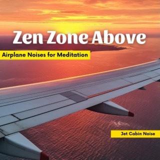 Zen Zone Above: Airplane Noises for Meditation