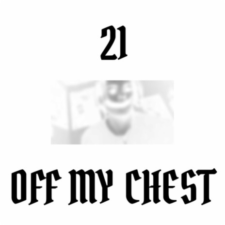 21 / OFF MY CHEST | Boomplay Music