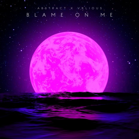 Blame On Me ft. Vxlious | Boomplay Music