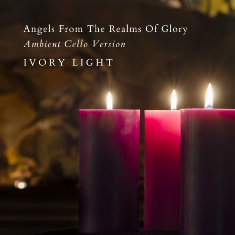 Angels From The Realms Of Glory (Ambient Cello Version) | Boomplay Music