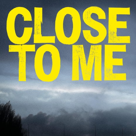 Close To Me