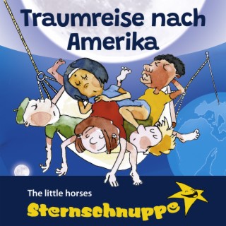 Traumreise nach Amerika (Mit Schlaflied: The little horses)