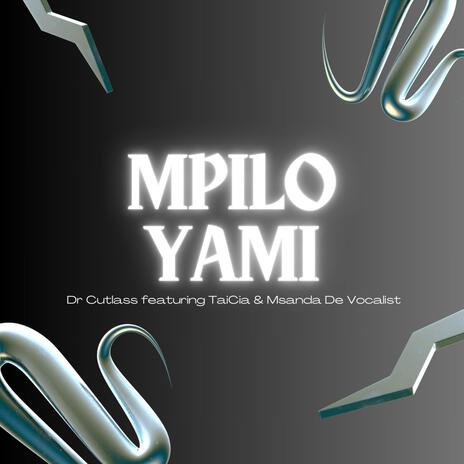 MPILO YAMI (feat. TaiCia & Msanda De Vocalist) | Boomplay Music