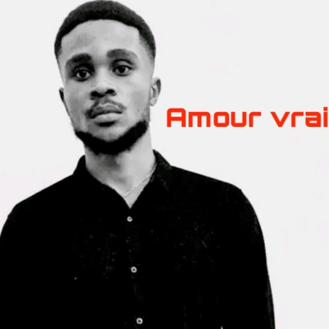 Amour vrai | Boomplay Music