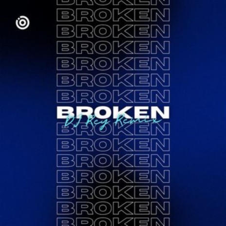 Broken (DJ Rey Remix) ft. Zentrr Music | Boomplay Music