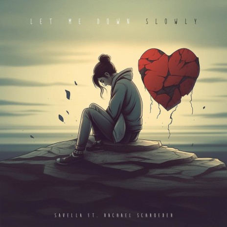 Let Me Down Slowly ft. Rachael Schroeder | Boomplay Music