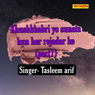 Khushkhabri Ye Sunata Hun Her Rojadar Ko Part 1