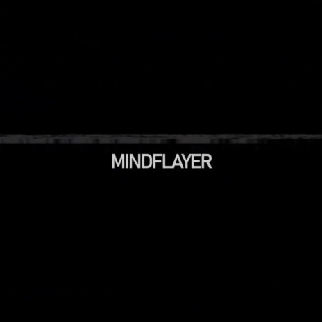 MINDFLAYER (CINEMATIC) | Boomplay Music