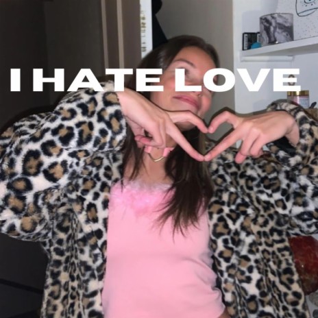 i hate love | Boomplay Music