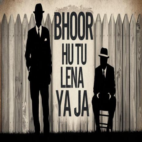 BHOOR HUTU LENA YA JA | Boomplay Music