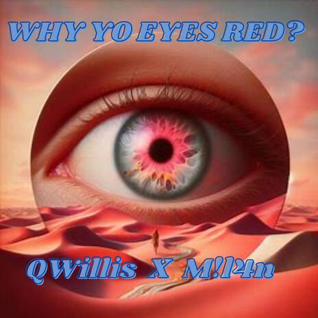 Why Yo Eyes Red? ft. QWillis