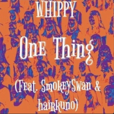 One Thing ft. SmokeySwan & hairkuno | Boomplay Music