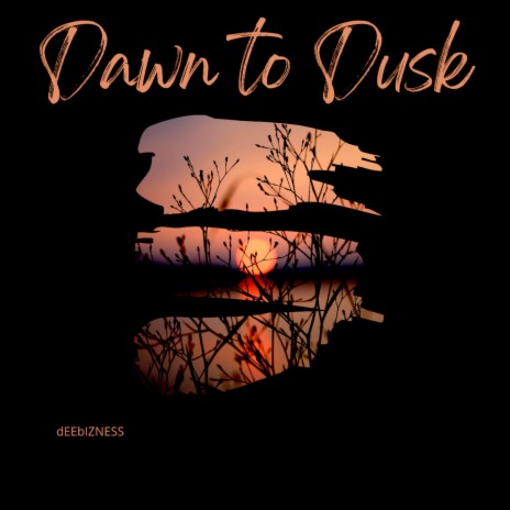 Dawn to Dusk | Boomplay Music