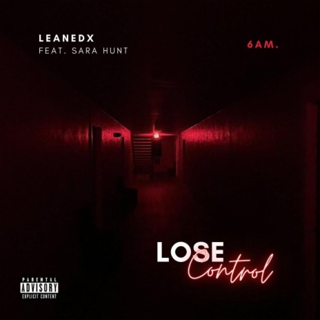 Lose Control (6AM) (feat. Sara Hunt) | Boomplay Music