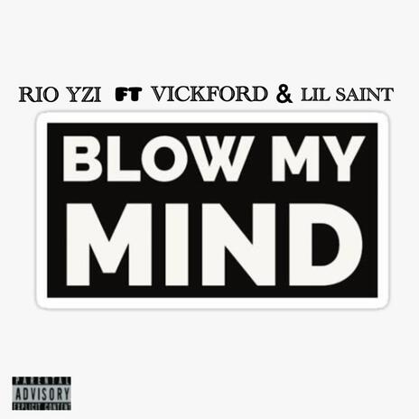 Blow my mind (feat. VICKFORD & Lil Saint) | Boomplay Music