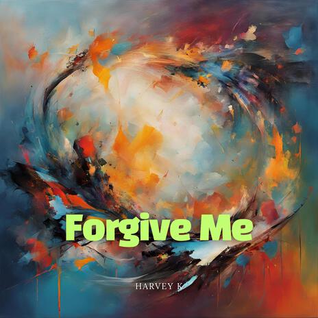 Forgive Me | Boomplay Music