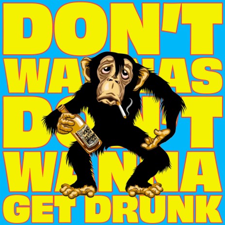 Don't Wanna Get Drunk | Boomplay Music