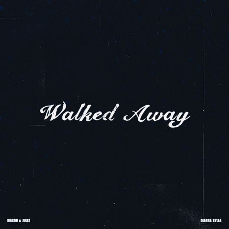 Walked Away ft. Diarra Sylla | Boomplay Music