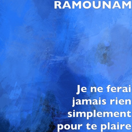 Je ne ferai jamais rien simplement pour te plaire | Boomplay Music