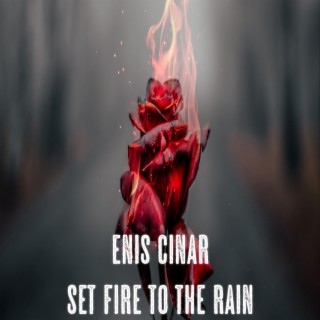 Set Fire to the Rain lyrics | Boomplay Music