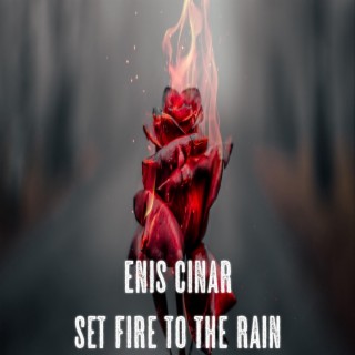 Set Fire to the Rain