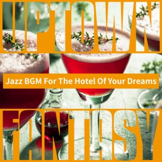 Jazz Bgm for the Hotel of Your Dreams