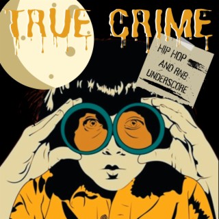 Soundtrack: True Crime Hip Hop and RnB Underscore, Vol. 2