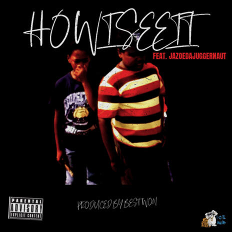 HOWISEEIT ft. JAZOEDAJUGGERNAUT