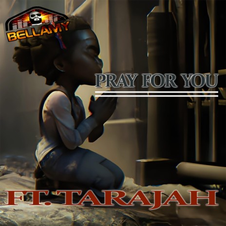Pray for you ft. Tarajah | Boomplay Music