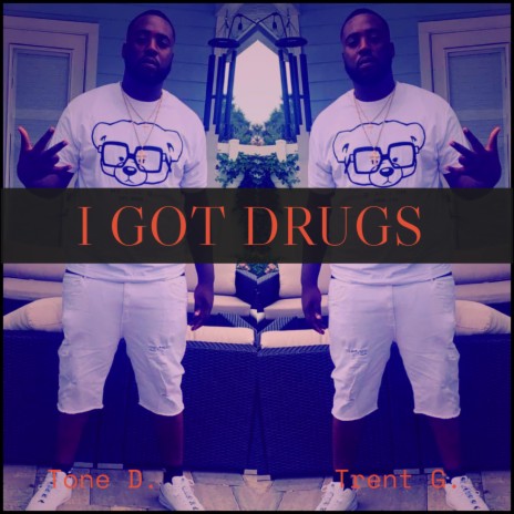 I Got Drugs | Boomplay Music