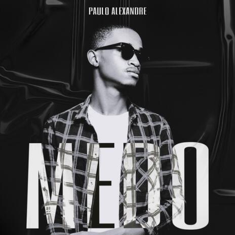 MEDO ft. Paulo Alexandre | Boomplay Music