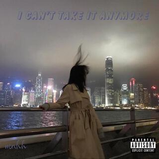 i can't take it anymore lyrics | Boomplay Music