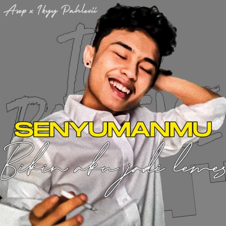 Senyumanmu (Aduh Kamu Itu Bikin Aku Lemas) ft. Ikyy Pahlevii | Boomplay Music