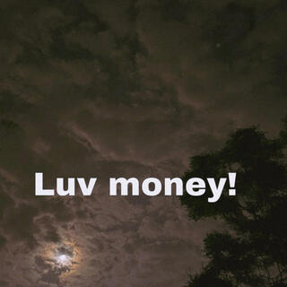 Luv money!