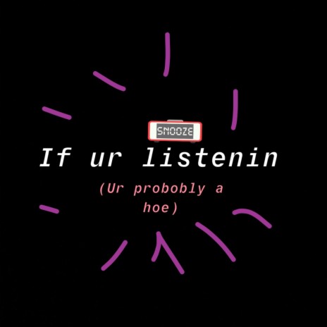 If ur listenin (ur probobly a hoe) | Boomplay Music